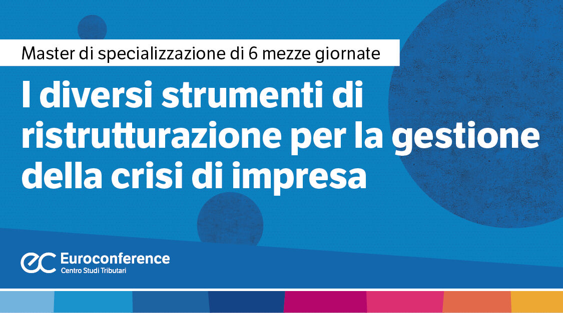 Immagine I diversi strumenti di ristrutturazione per la gestione della crisi di impresa | Euroconference